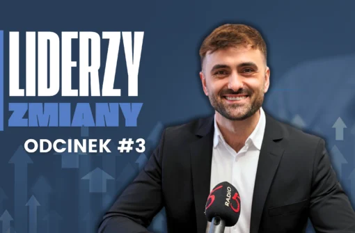 LIDERZY ZMIANY – Odcinek #3 Nigdy nie będziesz w stanie zmienić swojego życia, dopóki nie zmienisz czegoś, co robisz na co dzień