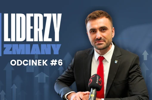 LIDERZY ZMIANY – Odcinek #6 Ludzie nie zmieniają się pod wpływem polecenia, ale pod wpływem zrozumienia