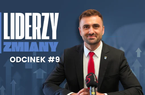 LIDERZY ZMIANY – Odcinek #9 Ten, kto potrafi wykorzystać czas, zawsze ma przewagę